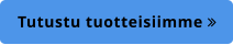 Tutustu tuotteisiimme 