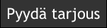 Pyydä tarjous
